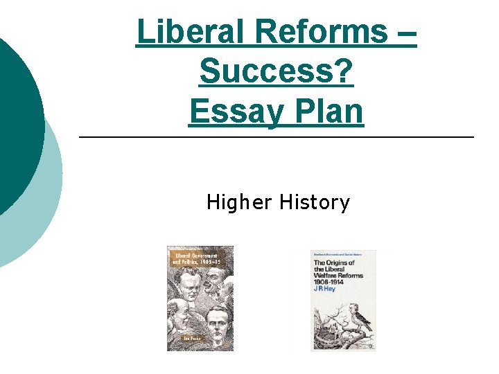 Liberal Reforms – Success? Essay Plan Higher History 