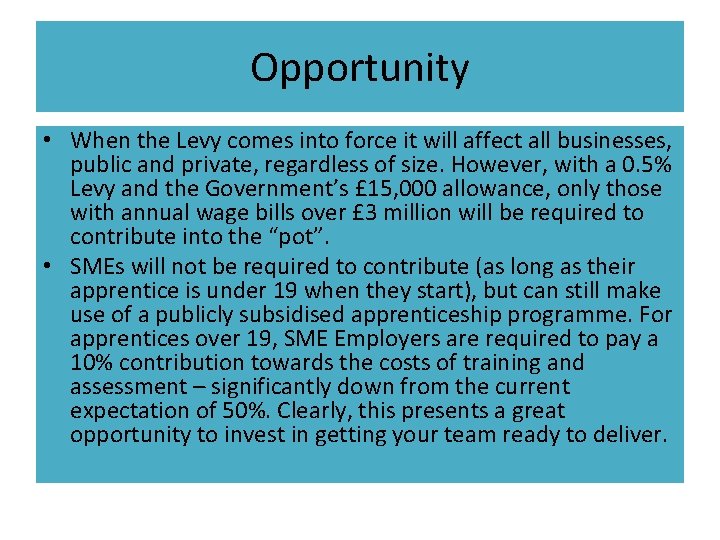 Opportunity • When the Levy comes into force it will affect all businesses, public