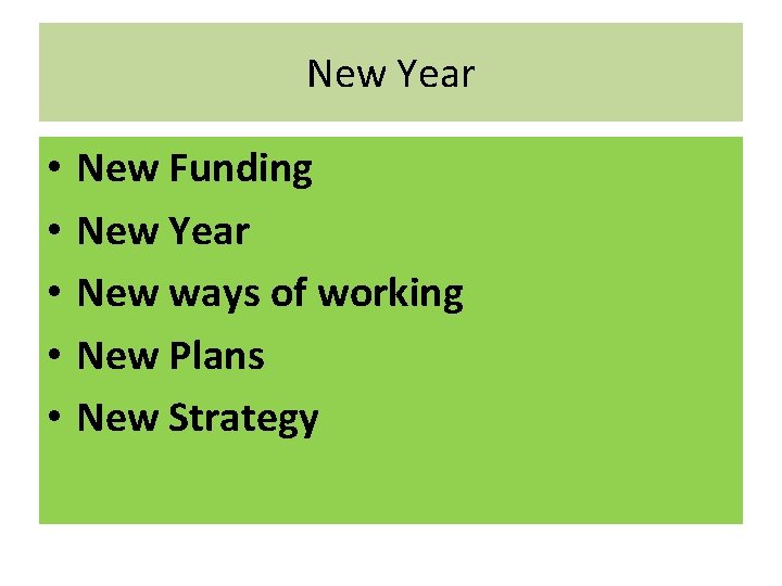 New Year • • • New Funding New Year New ways of working New