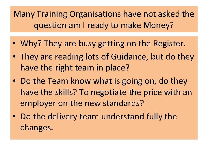 Many Training Organisations have not asked the question am I ready to make Money?