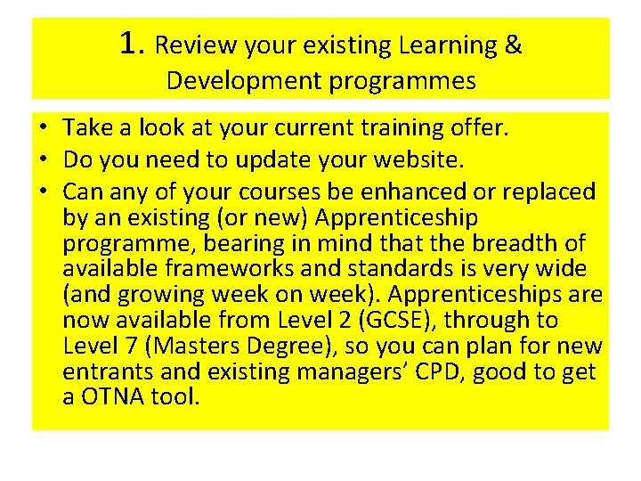 1. Review your existing Learning & Development programmes • Take a look at your