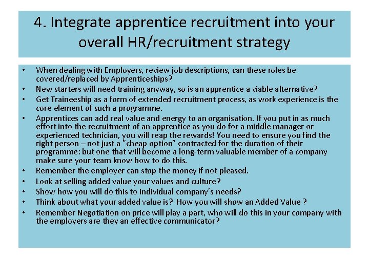 4. Integrate apprentice recruitment into your overall HR/recruitment strategy • • • When dealing