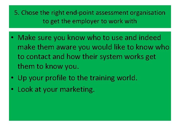 5. Chose the right end-point assessment organisation to get the employer to work with