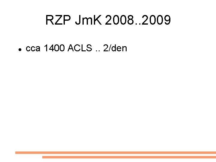 RZP Jm. K 2008. . 2009 cca 1400 ACLS. . 2/den 