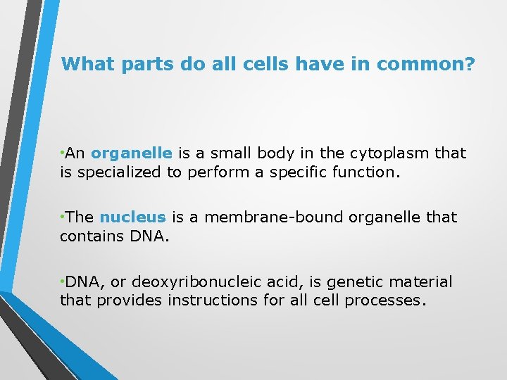 What parts do all cells have in common? • An organelle is a small