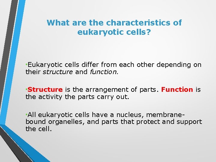 What are the characteristics of eukaryotic cells? • Eukaryotic cells differ from each other