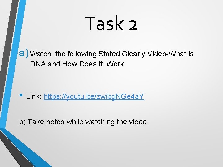 Task 2 a) Watch the following Stated Clearly Video-What is DNA and How Does