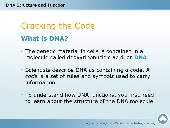 DNA Structure and Function Cracking the Code What is DNA? • The genetic material