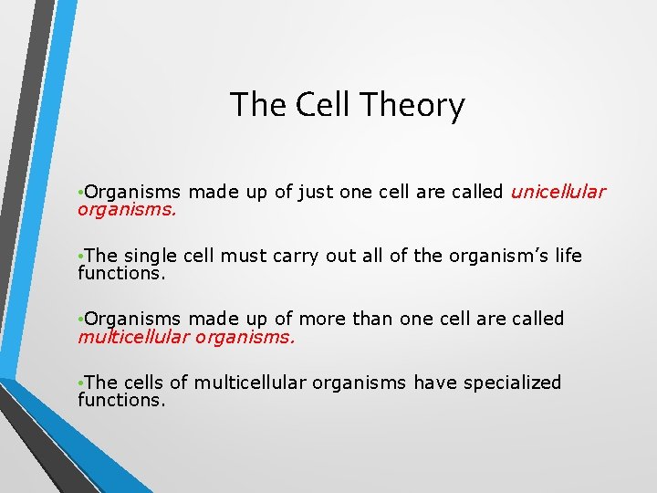 The Cell Theory • Organisms made up of just one cell are called unicellular