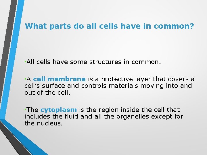 What parts do all cells have in common? • All cells have some structures
