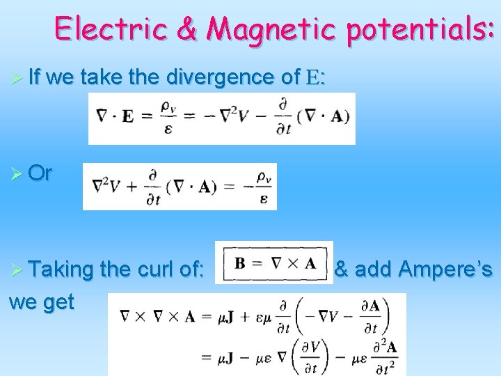 Electric & Magnetic potentials: Ø If we take the divergence of E: Ø Or
