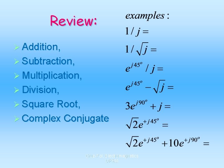 Review: Ø Addition, Ø Subtraction, Ø Multiplication, Ø Division, Ø Square Root, Ø Complex