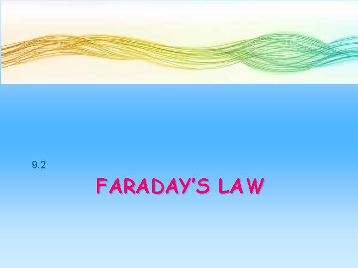 9. 2 FARADAY’S LAW 