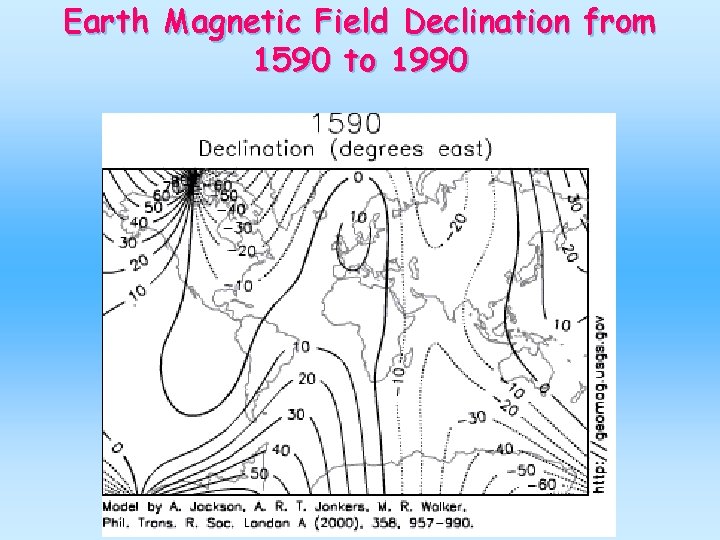 Earth Magnetic Field Declination from 1590 to 1990 Cruz-Pol, Electromagnetics UPRM 