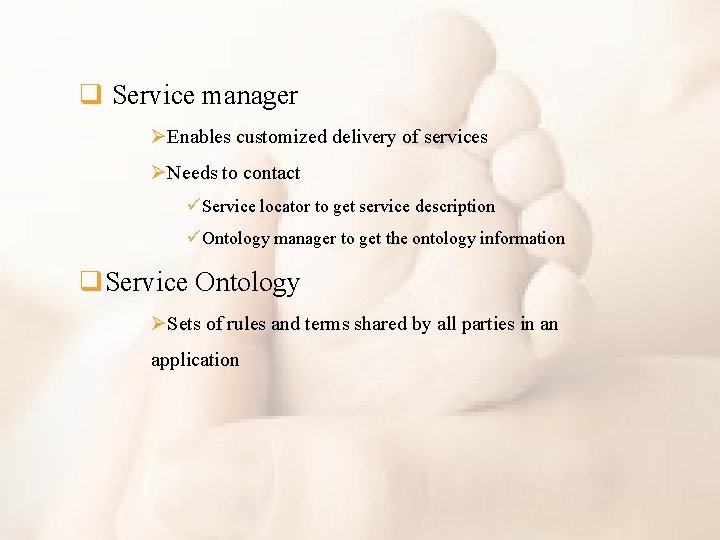 q Service manager ØEnables customized delivery of services ØNeeds to contact üService locator to