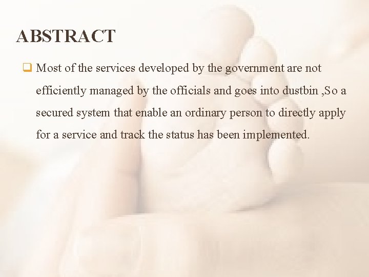 ABSTRACT q Most of the services developed by the government are not efficiently managed