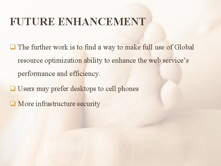 FUTURE ENHANCEMENT q The further work is to find a way to make full