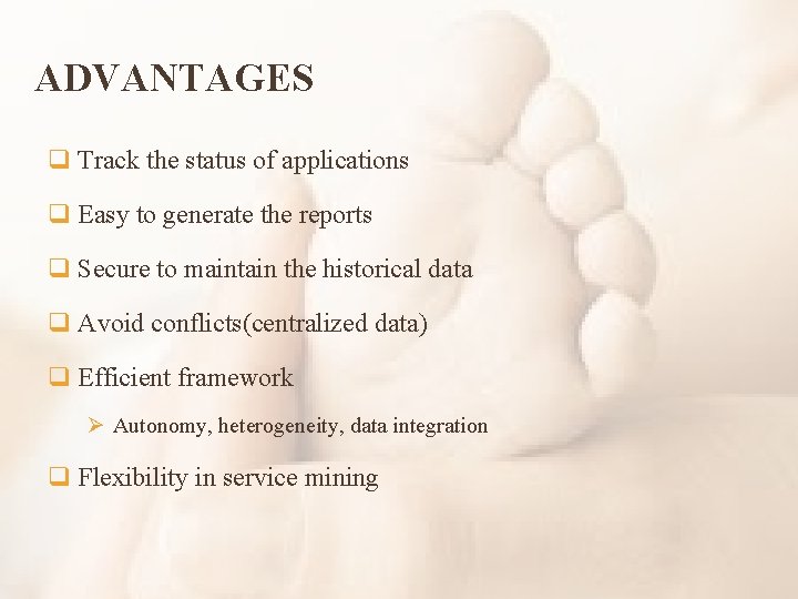 ADVANTAGES q Track the status of applications q Easy to generate the reports q