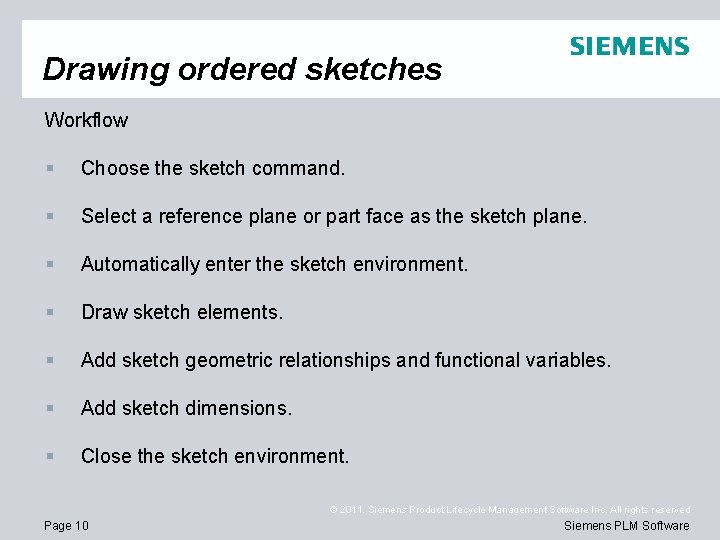 Drawing ordered sketches Workflow § Choose the sketch command. § Select a reference plane