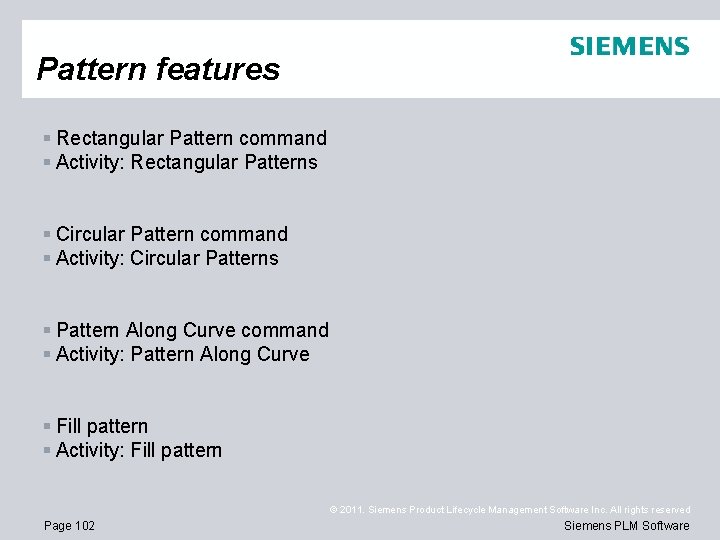 Pattern features § Rectangular Pattern command § Activity: Rectangular Patterns § Circular Pattern command