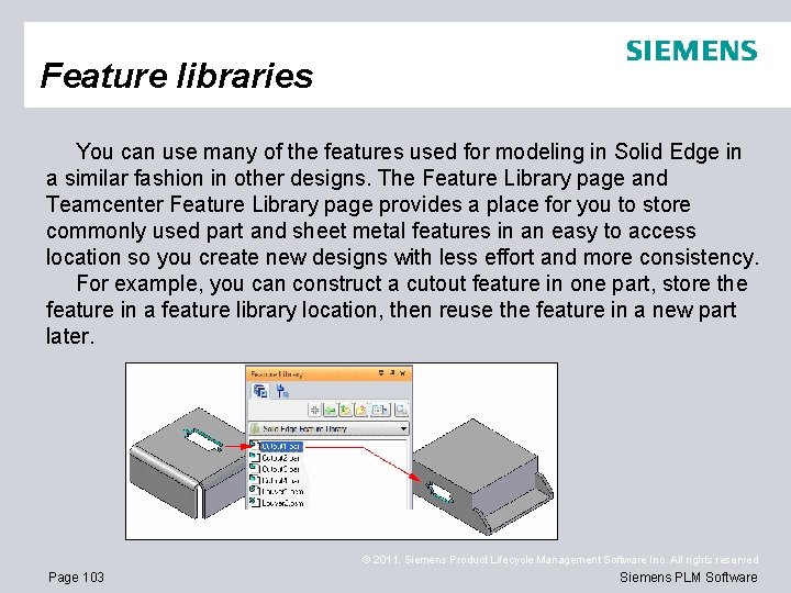 Feature libraries You can use many of the features used for modeling in Solid