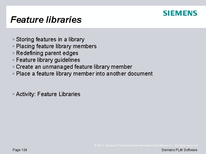 Feature libraries § Storing features in a library § Placing feature library members §