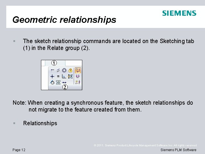 Geometric relationships § The sketch relationship commands are located on the Sketching tab (1)