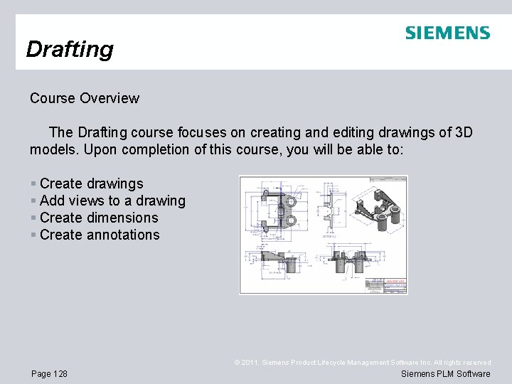 Drafting Course Overview The Drafting course focuses on creating and editing drawings of 3