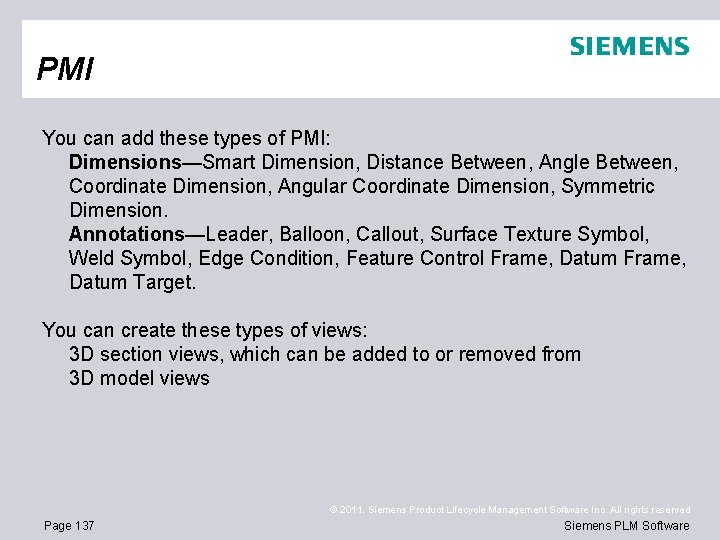 PMI You can add these types of PMI: Dimensions—Smart Dimension, Distance Between, Angle Between,