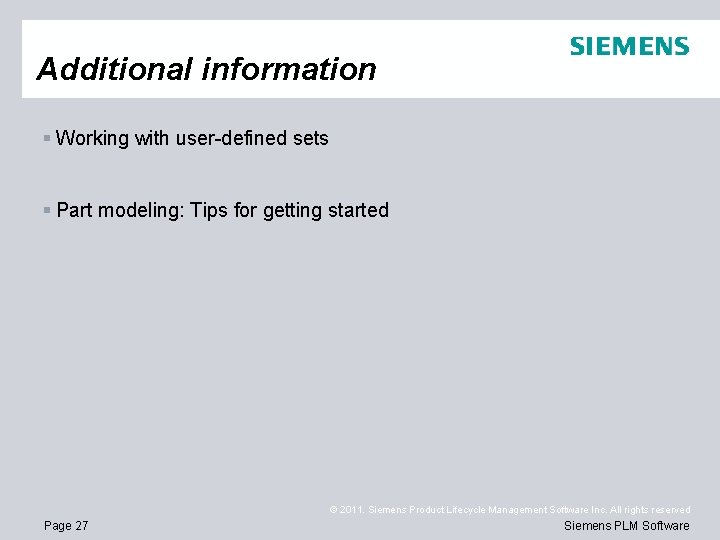 Additional information § Working with user-defined sets § Part modeling: Tips for getting started