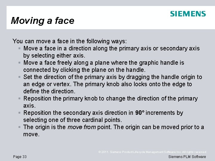 Moving a face You can move a face in the following ways: § Move