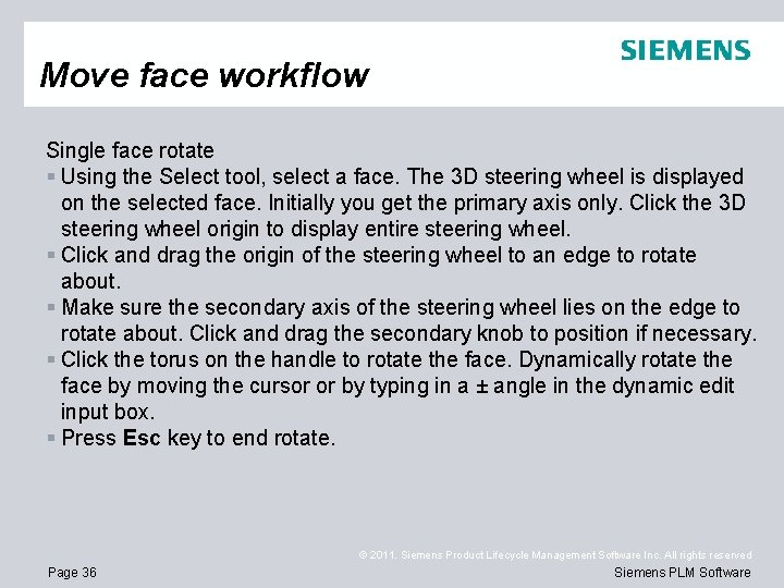 Move face workflow Single face rotate § Using the Select tool, select a face.