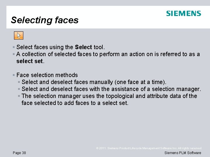 Selecting faces § Select faces using the Select tool. § A collection of selected