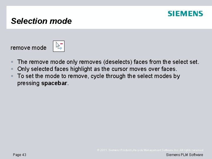 Selection mode remove mode § The remove mode only removes (deselects) faces from the