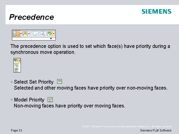 Precedence The precedence option is used to set which face(s) have priority during a