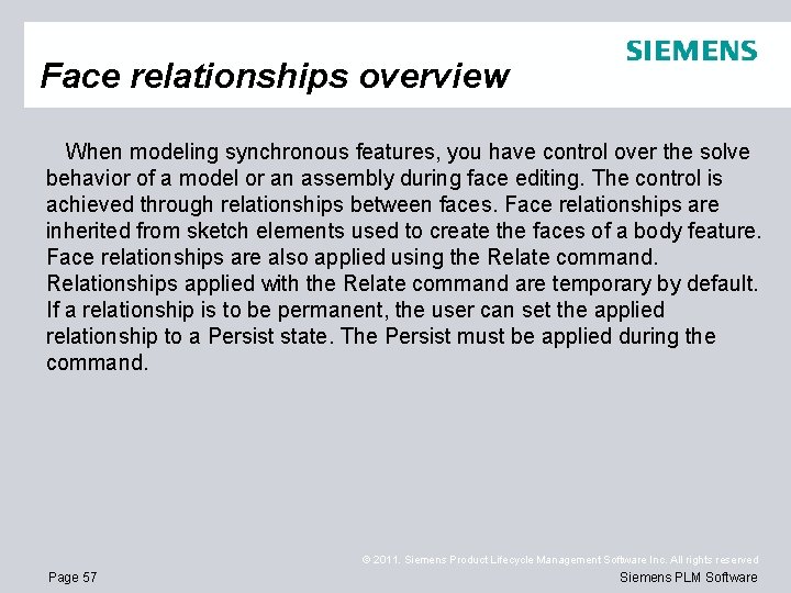 Face relationships overview When modeling synchronous features, you have control over the solve behavior