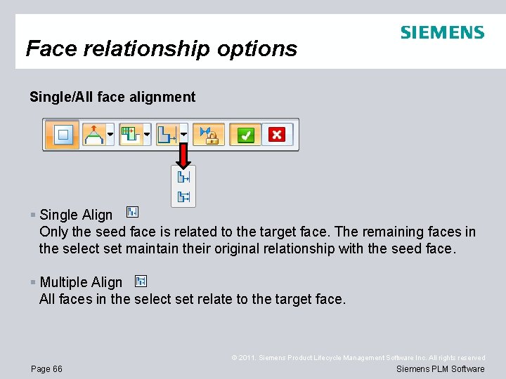 Face relationship options Single/All face alignment § Single Align Only the seed face is