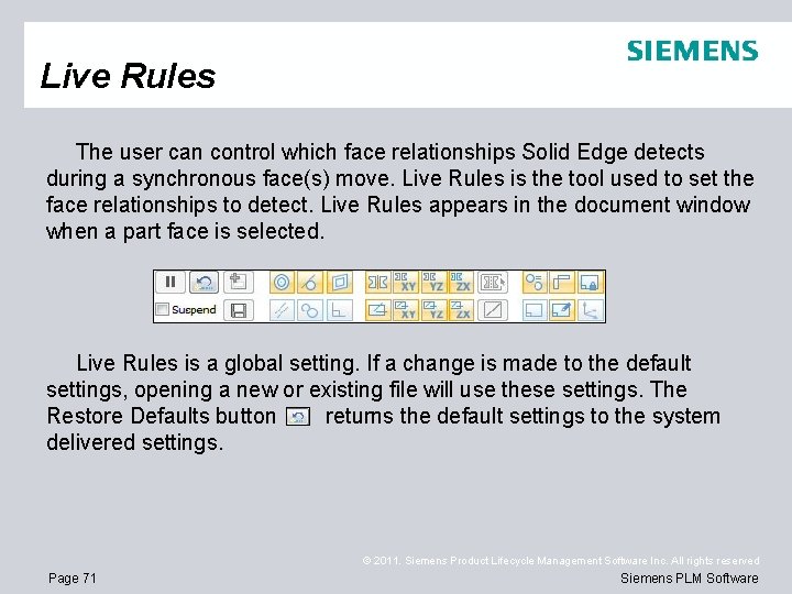 Live Rules The user can control which face relationships Solid Edge detects during a