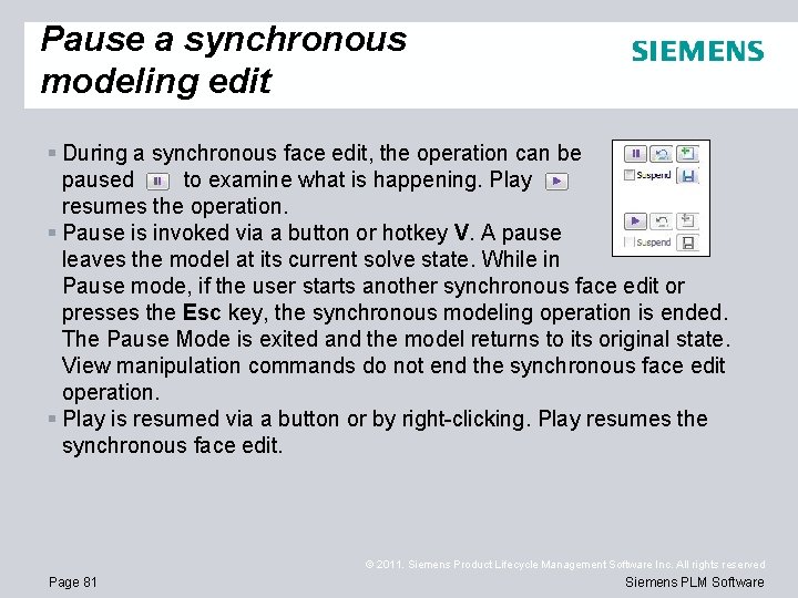 Pause a synchronous modeling edit § During a synchronous face edit, the operation can