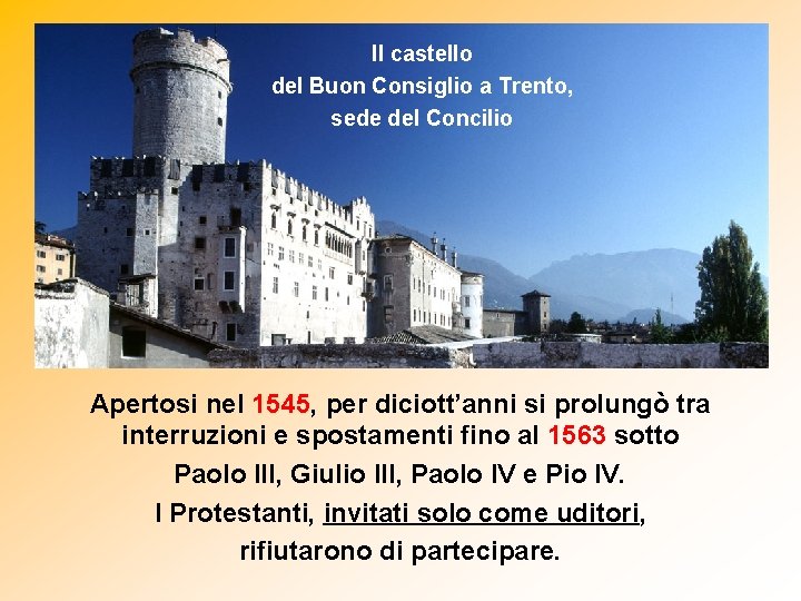 Il castello del Buon Consiglio a Trento, sede del Concilio Apertosi nel 1545, per