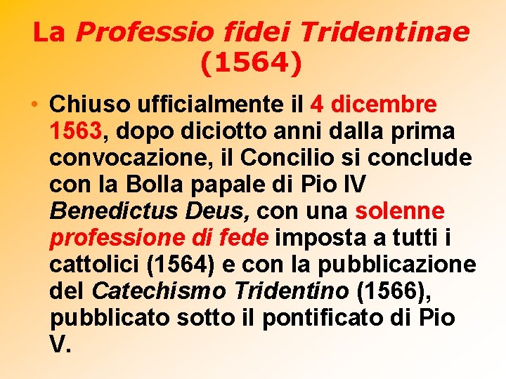La Professio fidei Tridentinae (1564) • Chiuso ufficialmente il 4 dicembre 1563, dopo diciotto