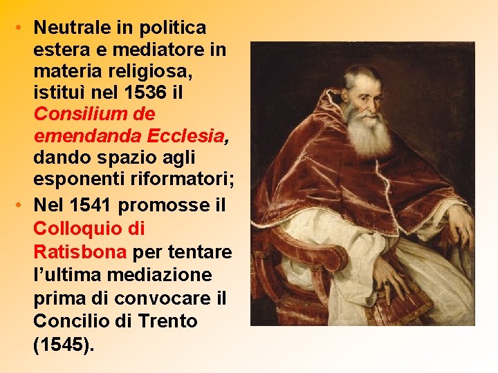  • Neutrale in politica estera e mediatore in materia religiosa, istituì nel 1536