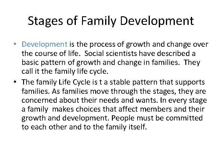 Stages of Family Development • Development is the process of growth and change over