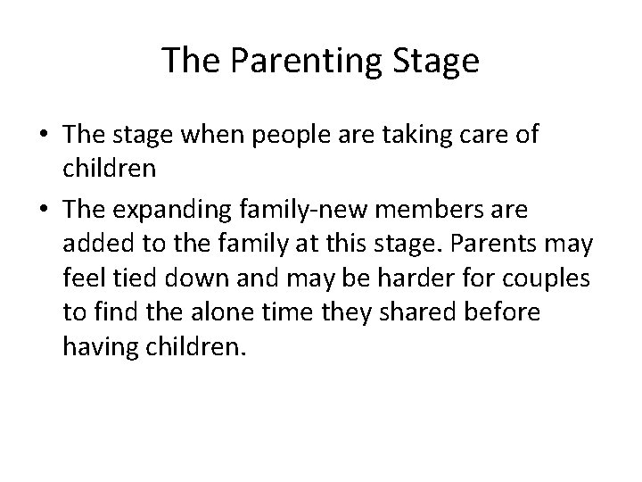 The Parenting Stage • The stage when people are taking care of children •