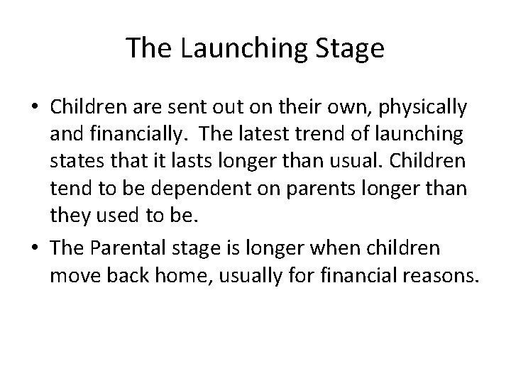 The Launching Stage • Children are sent out on their own, physically and financially.
