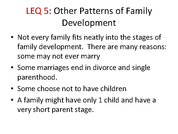 LEQ 5: Other Patterns of Family Development • Not every family fits neatly into