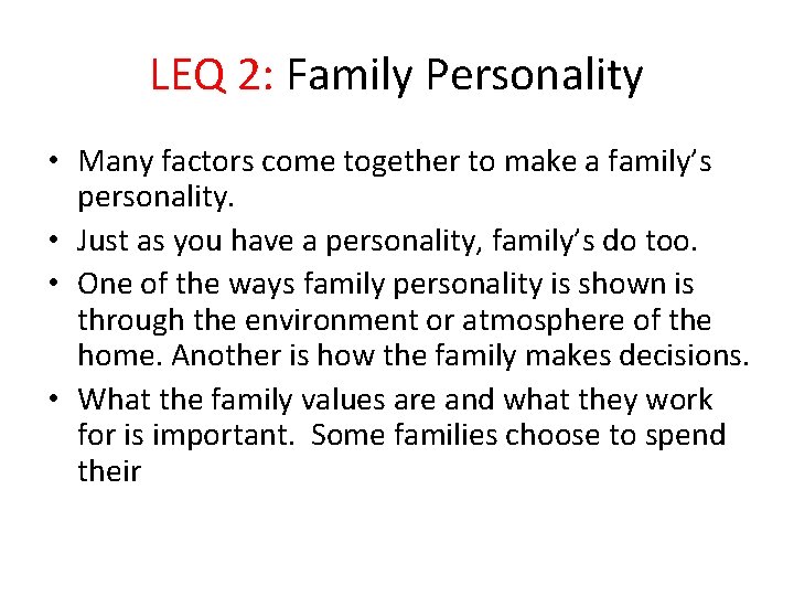 LEQ 2: Family Personality • Many factors come together to make a family’s personality.