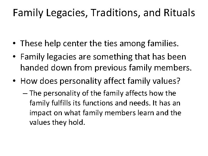 Family Legacies, Traditions, and Rituals • These help center the ties among families. •