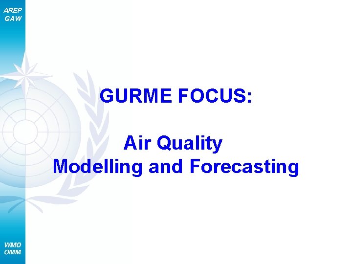 AREP GAW GURME FOCUS: Air Quality Modelling and Forecasting 