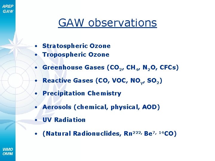 AREP GAW observations • Stratospheric Ozone • Tropospheric Ozone • Greenhouse Gases (CO 2,